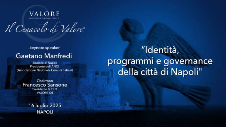 Il Cenacolo di Valore con Gaetano Manfredi Sindaco di Napoli e Presidente ANCI Associazione Nazionale Comuni Italiani